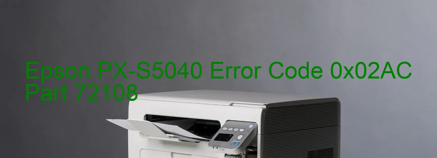 Epson PX-S5040 Error Code 0x02AC Part 72108