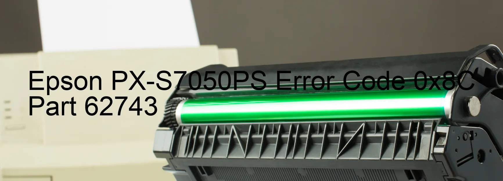 Epson PX-S7050PS Error Code 0x8C Part 62743