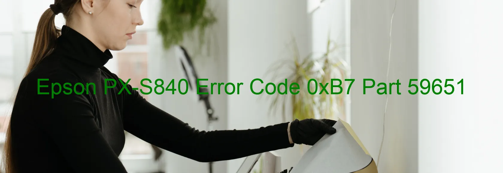 Epson PX-S840 Error Code 0xB7 Part 59651