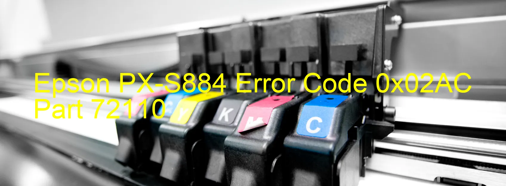 Epson PX-S884 Error Code 0x02AC Part 72110