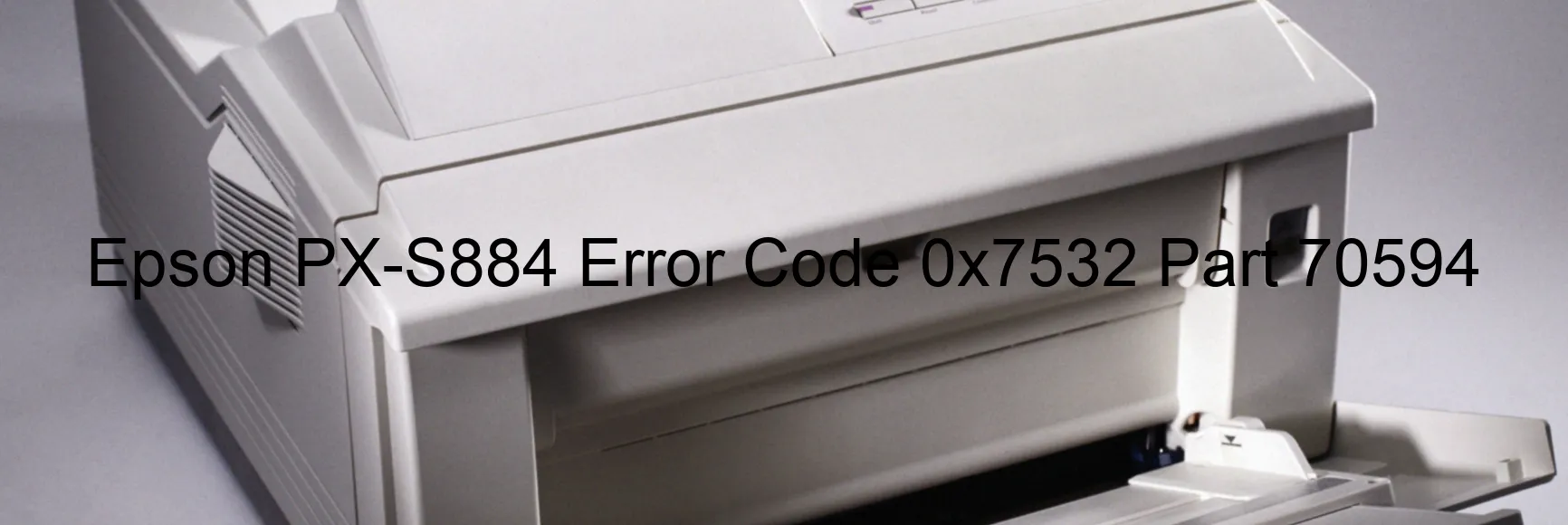 Epson PX-S884 Error Code 0x7532 Part 70594