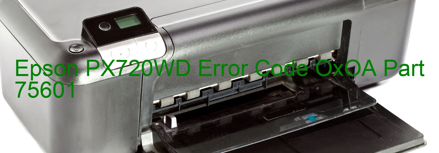 Epson PX720WD Error Code OxOA Part 75601