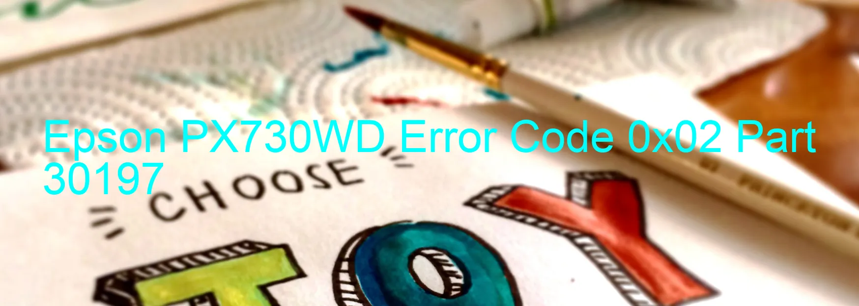 Epson PX730WD Error Code 0x02 Part 30197