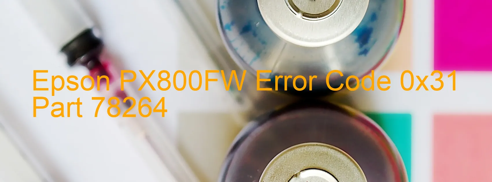 Epson PX800FW Error Code 0x31 Part 78264