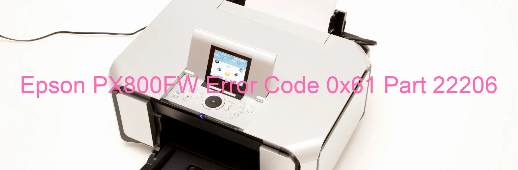 Epson PX800FW Error Code 0x61 Part 22206