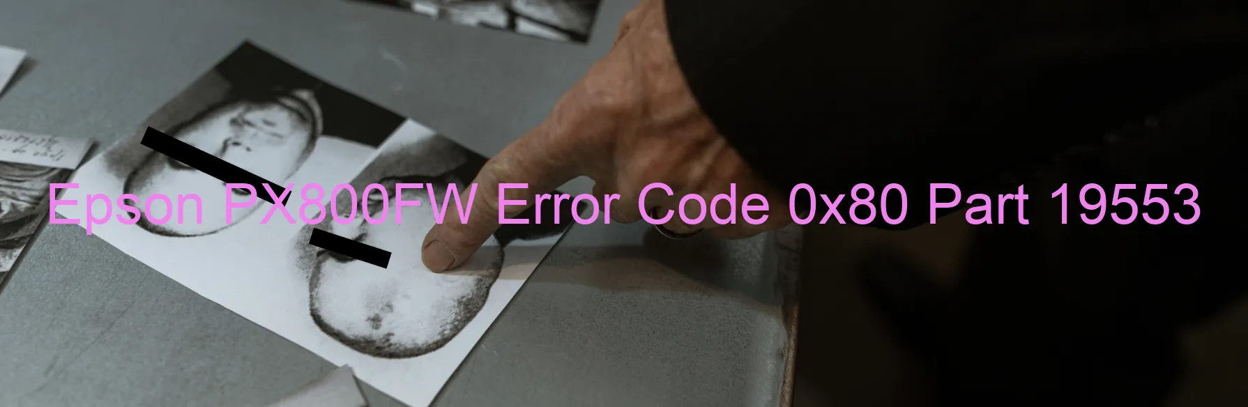 Epson PX800FW Error Code 0x80 Part 19553