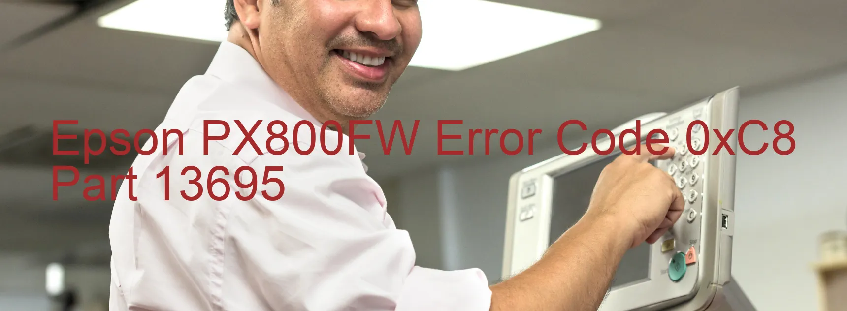 Epson PX800FW Error Code 0xC8 Part 13695