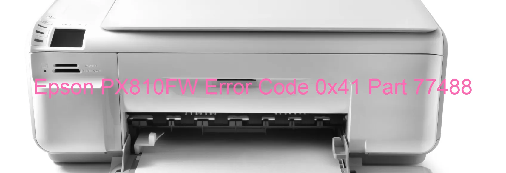 Epson PX810FW Error Code 0x41 Part 77488