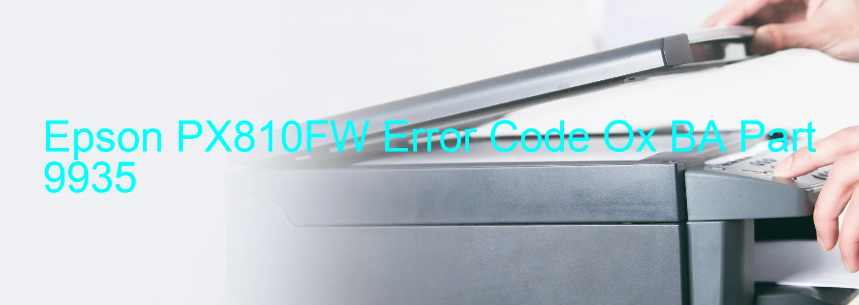 Epson PX810FW Error Code Ox BA Part 9935