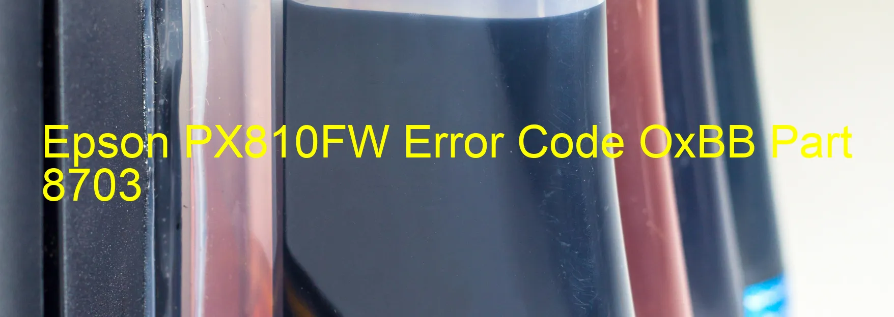 Epson PX810FW Error Code OxBB Part 8703