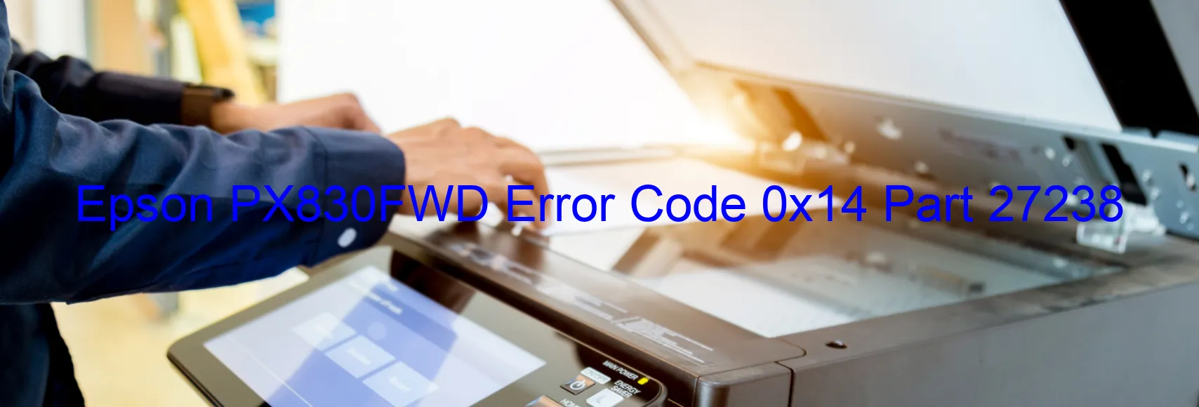 Epson PX830FWD Error Code 0x14 Part 27238