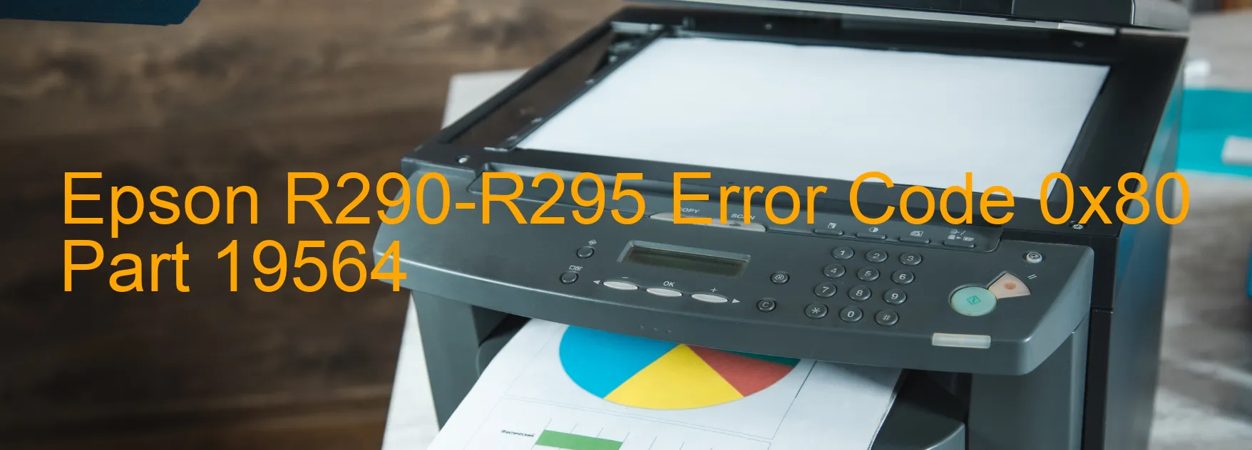 Epson R290-R295 Error Code 0x80 Part 19564