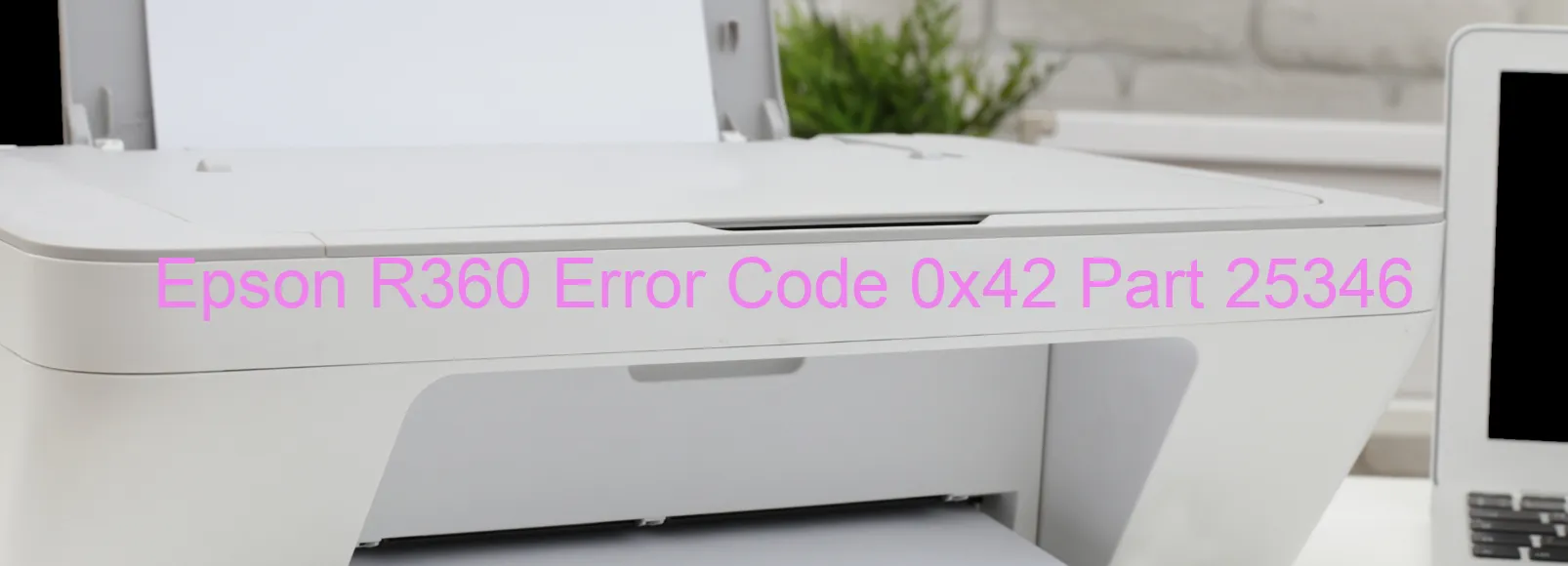 Epson R360 Error Code 0x42 Part 25346