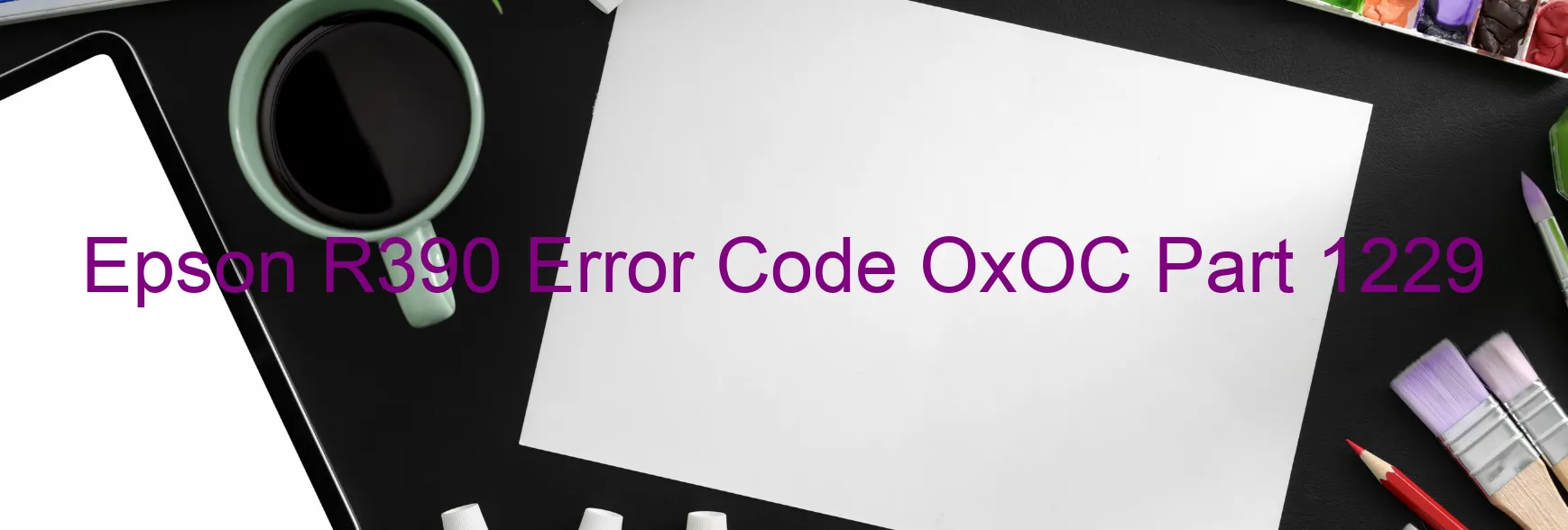 Epson R390 Error Code OxOC Part 1229