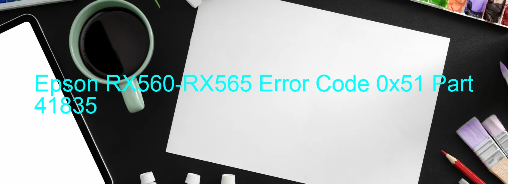 Epson RX560-RX565 Error Code 0x51 Part 41835