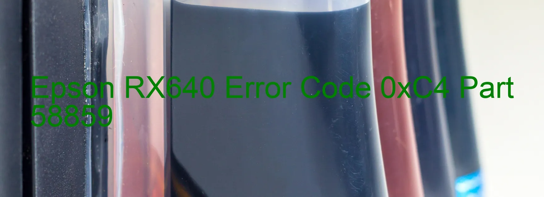 Epson RX640 Error Code 0xC4 Part 58859