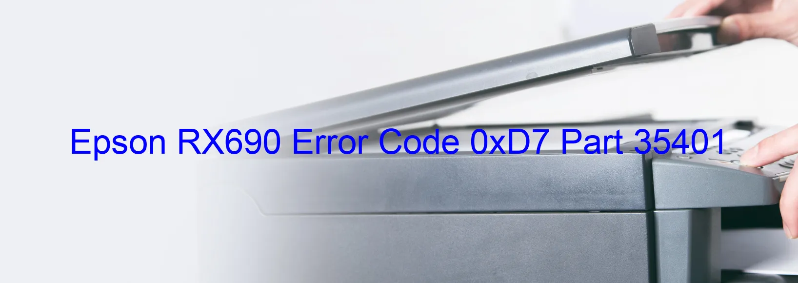 Epson RX690 Error Code 0xD7 Part 35401