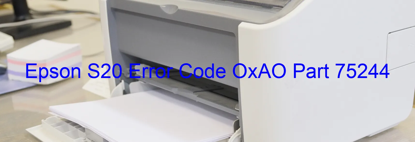 Epson S20 Error Code OxAO Part 75244