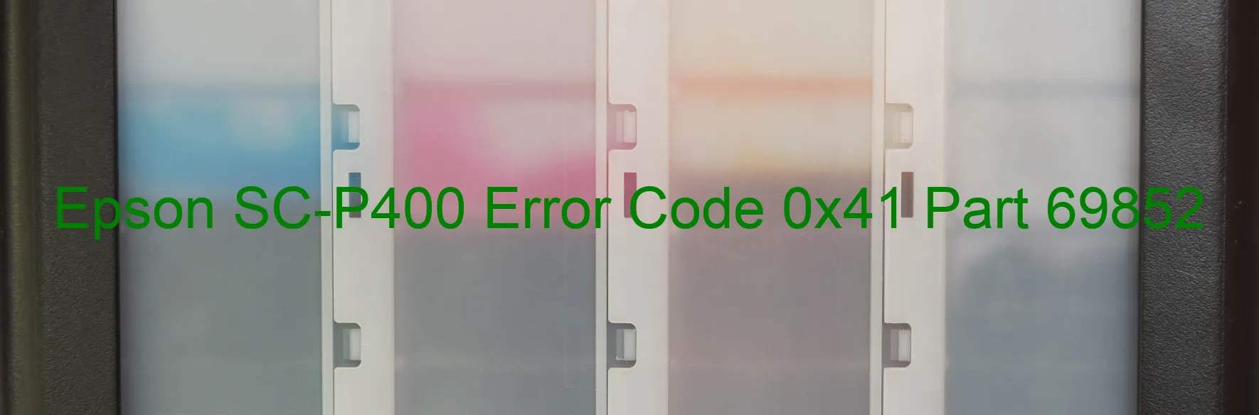 Epson SC-P400 Error Code 0x41 Part 69852