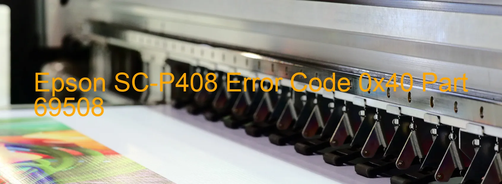 Epson SC-P408 Error Code 0x40 Part 69508