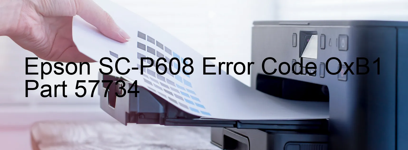 Epson SC-P608 Error Code OxB1 Part 57734