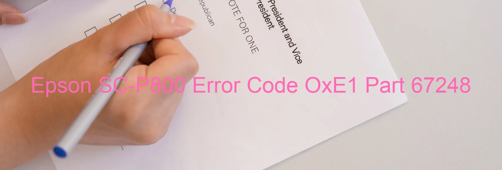 Epson SC-P800 Error Code OxE1 Part 67248