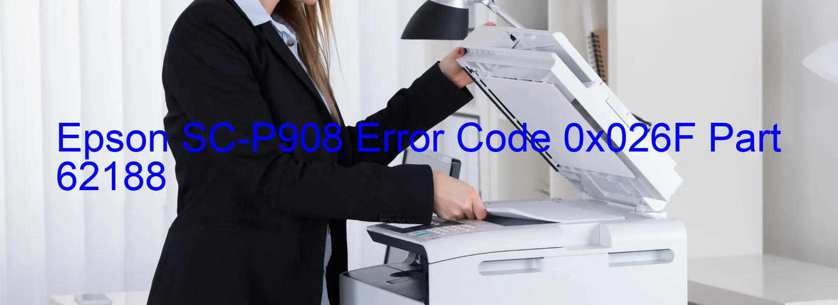 Epson SC-P908 Error Code 0x026F Part 62188