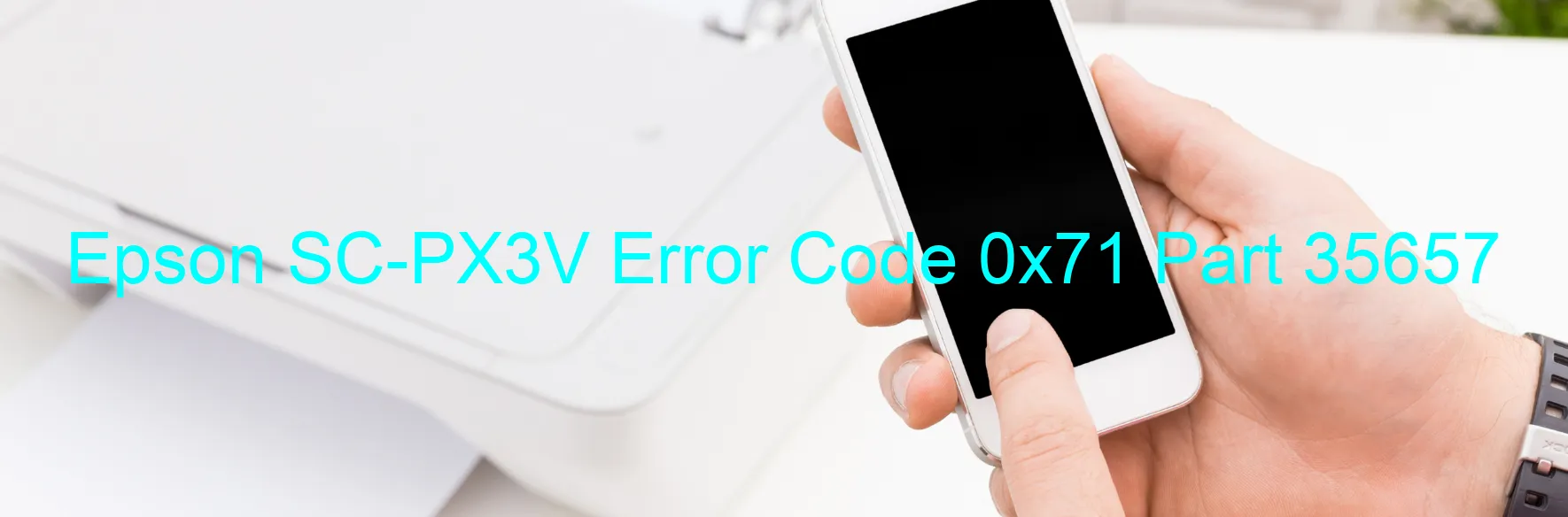 Epson SC-PX3V Error Code 0x71 Part 35657