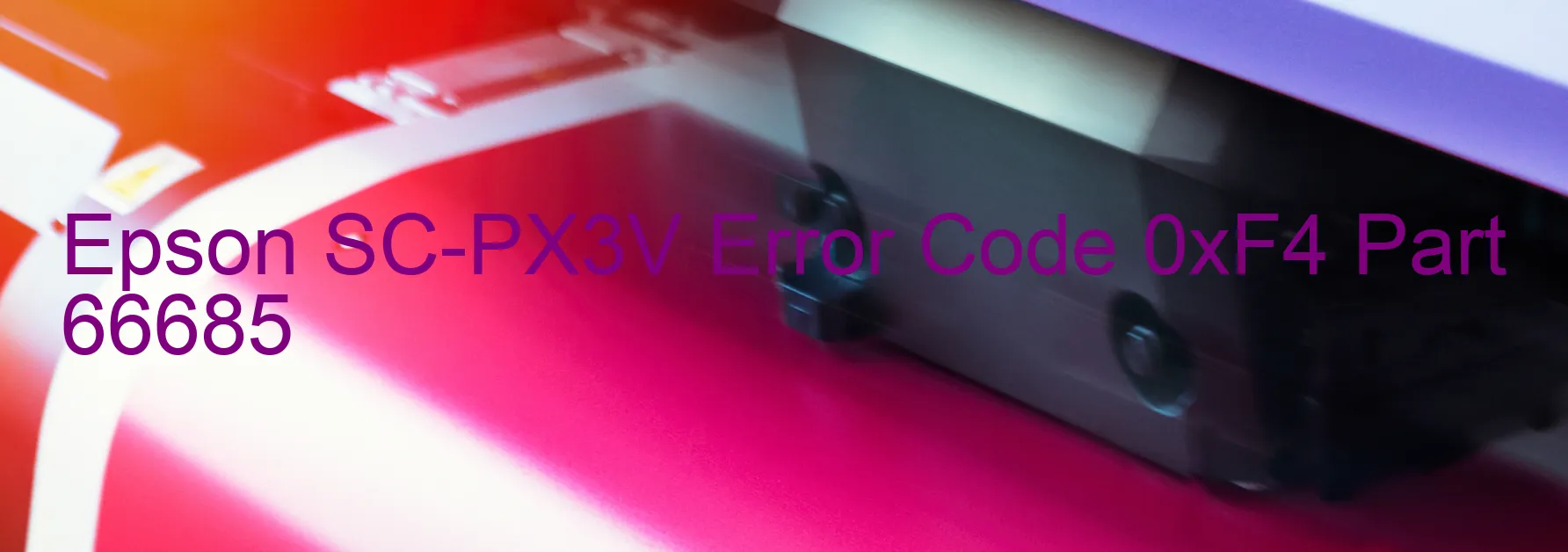 Epson SC-PX3V Error Code 0xF4 Part 66685