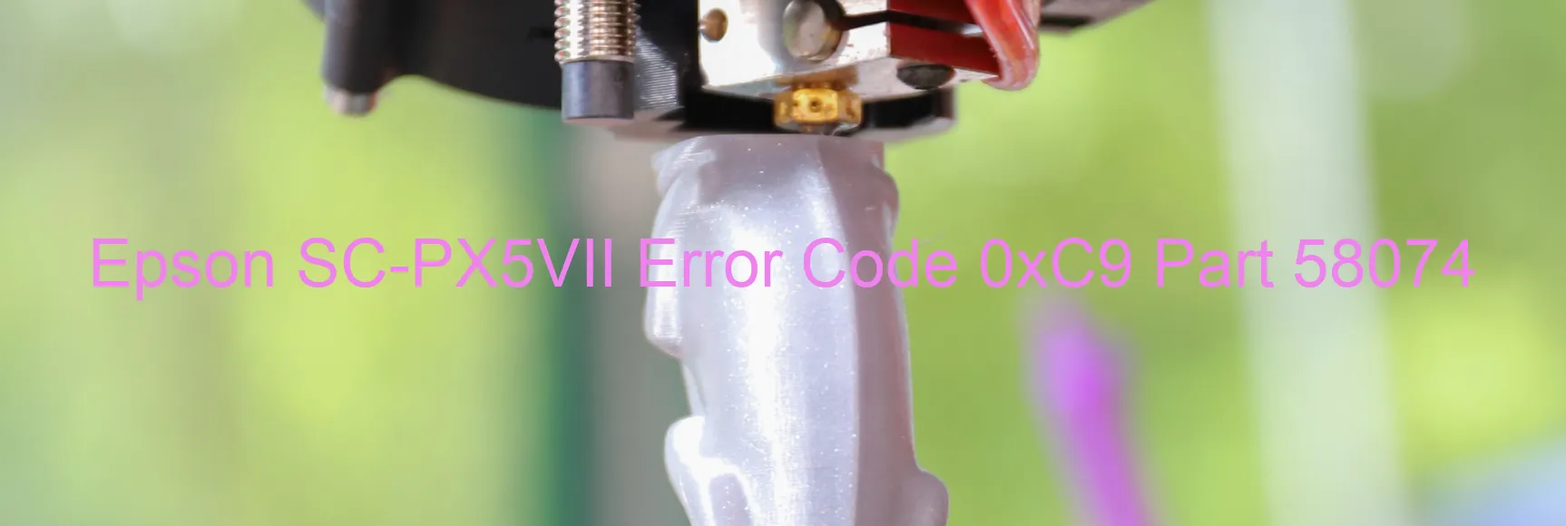 Epson SC-PX5VII Error Code 0xC9 Part 58074