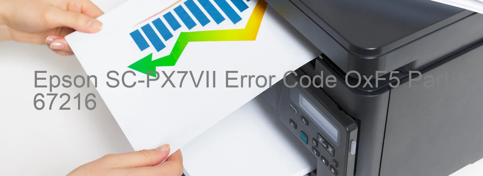 Epson SC-PX7VII Error Code OxF5 Part 67216