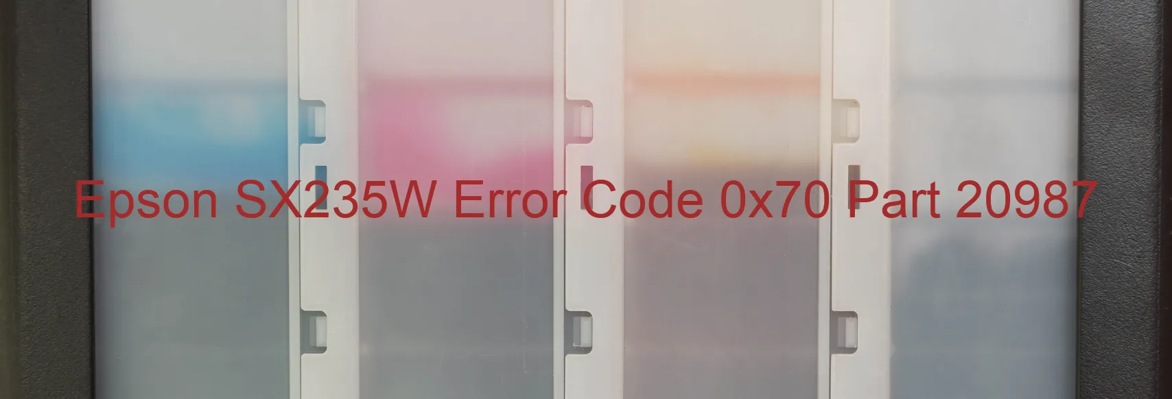 Epson SX235W Error Code 0x70 Part 20987