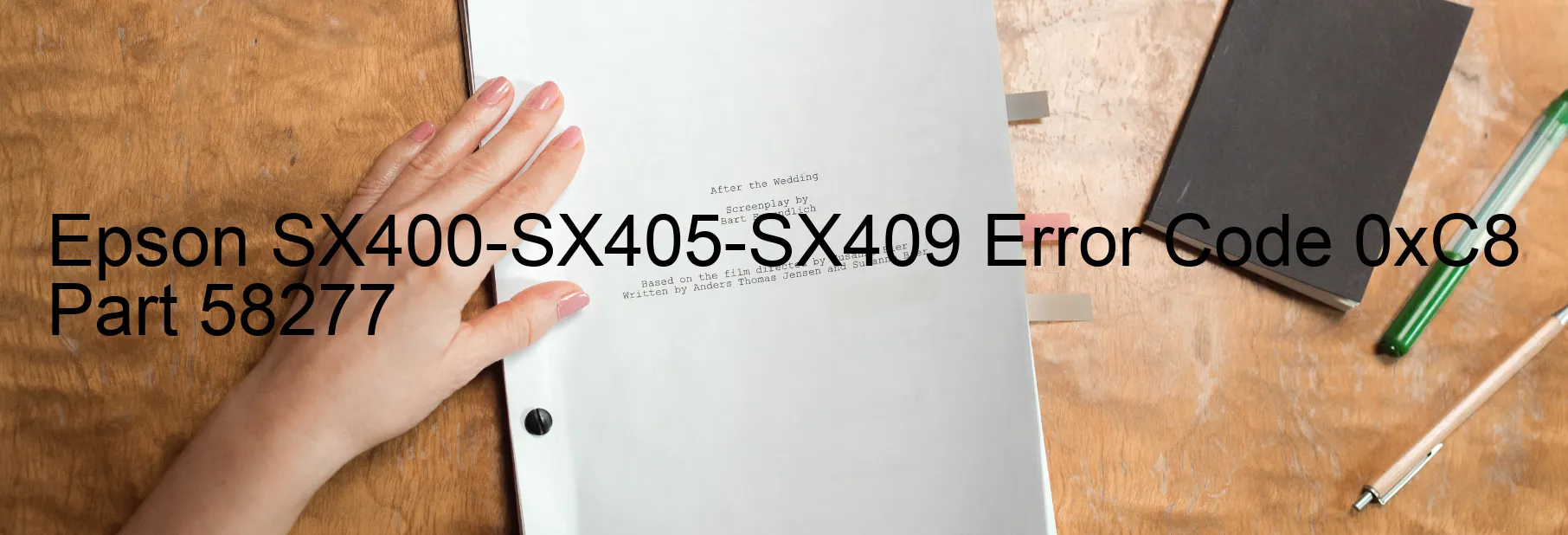 Epson SX400-SX405-SX409 Error Code 0xC8 Part 58277