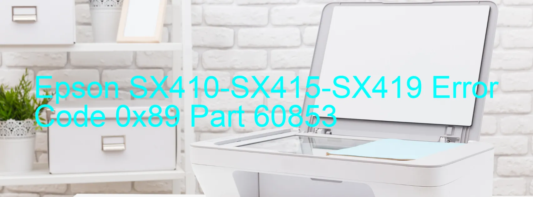 Epson SX410-SX415-SX419 Error Code 0x89 Part 60853