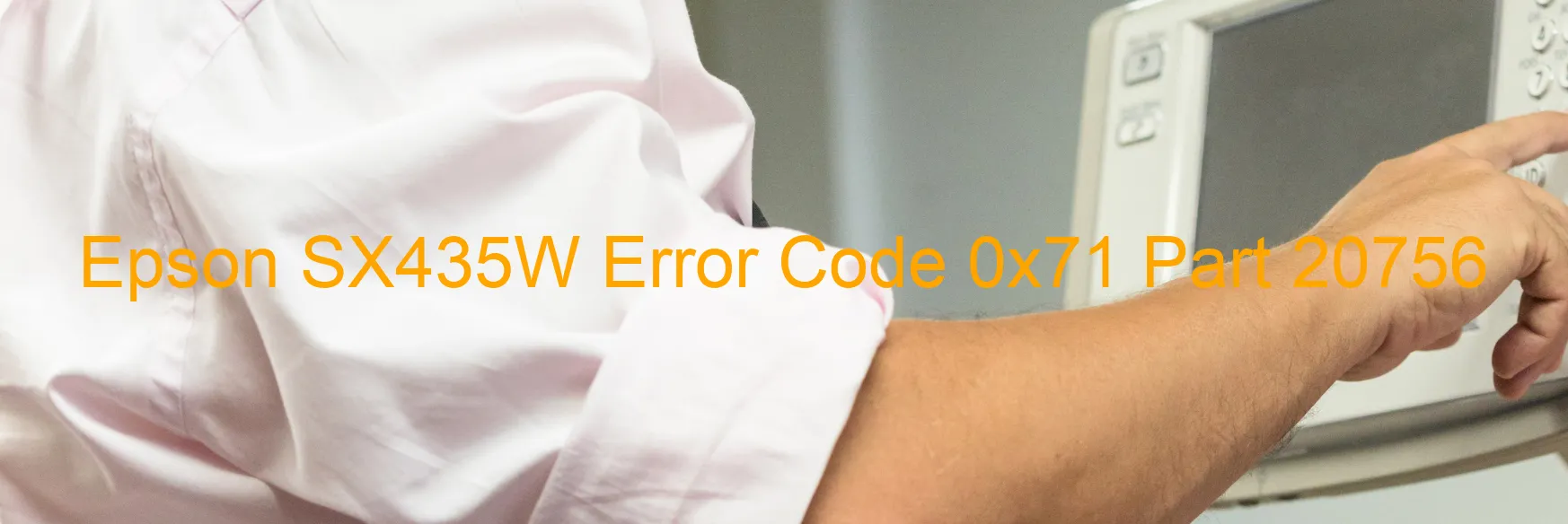 Epson SX435W Error Code 0x71 Part 20756