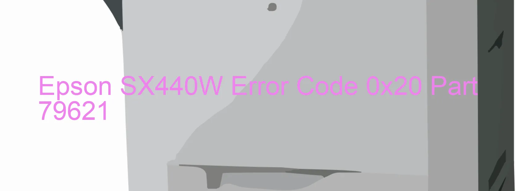 Epson SX440W Error Code 0x20 Part 79621