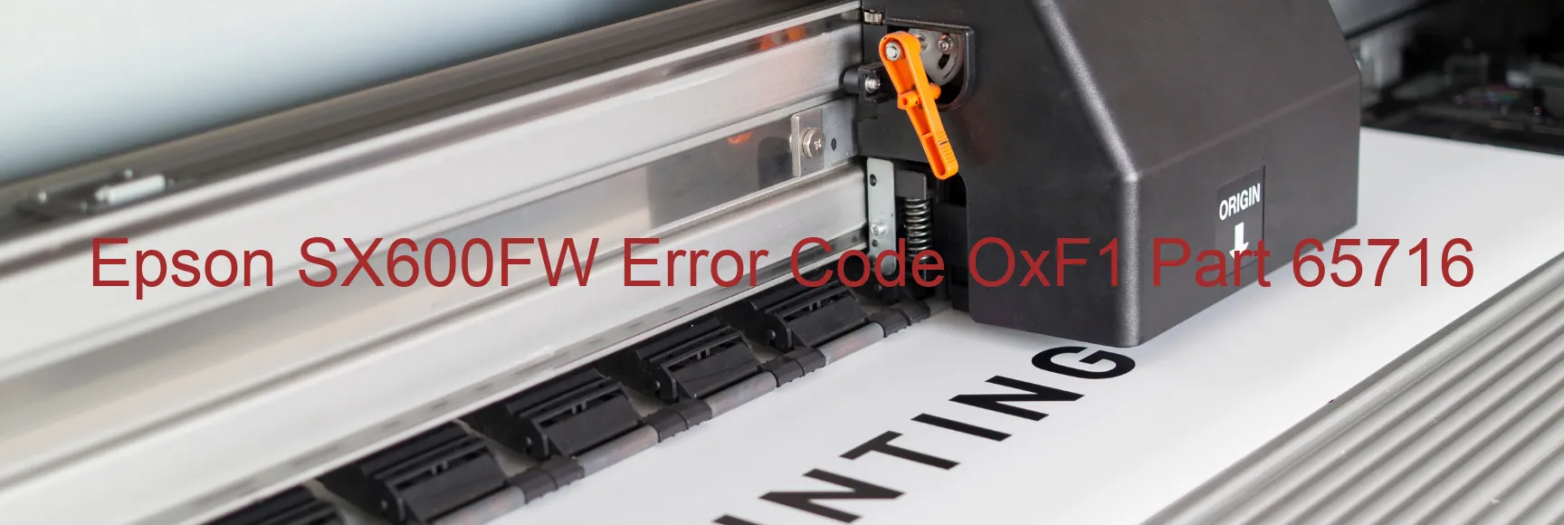 Epson SX600FW Error Code OxF1 Part 65716