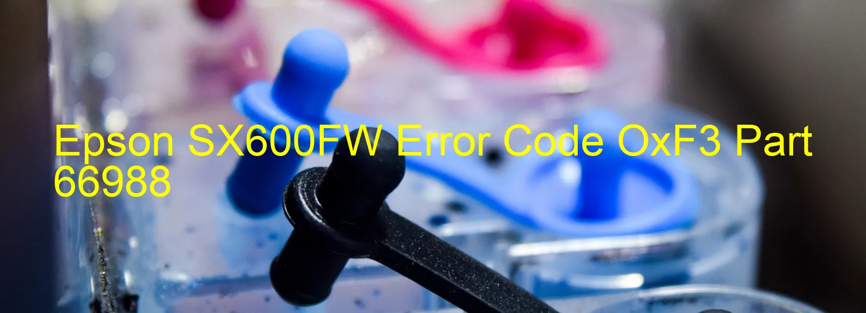 Epson SX600FW Error Code OxF3 Part 66988