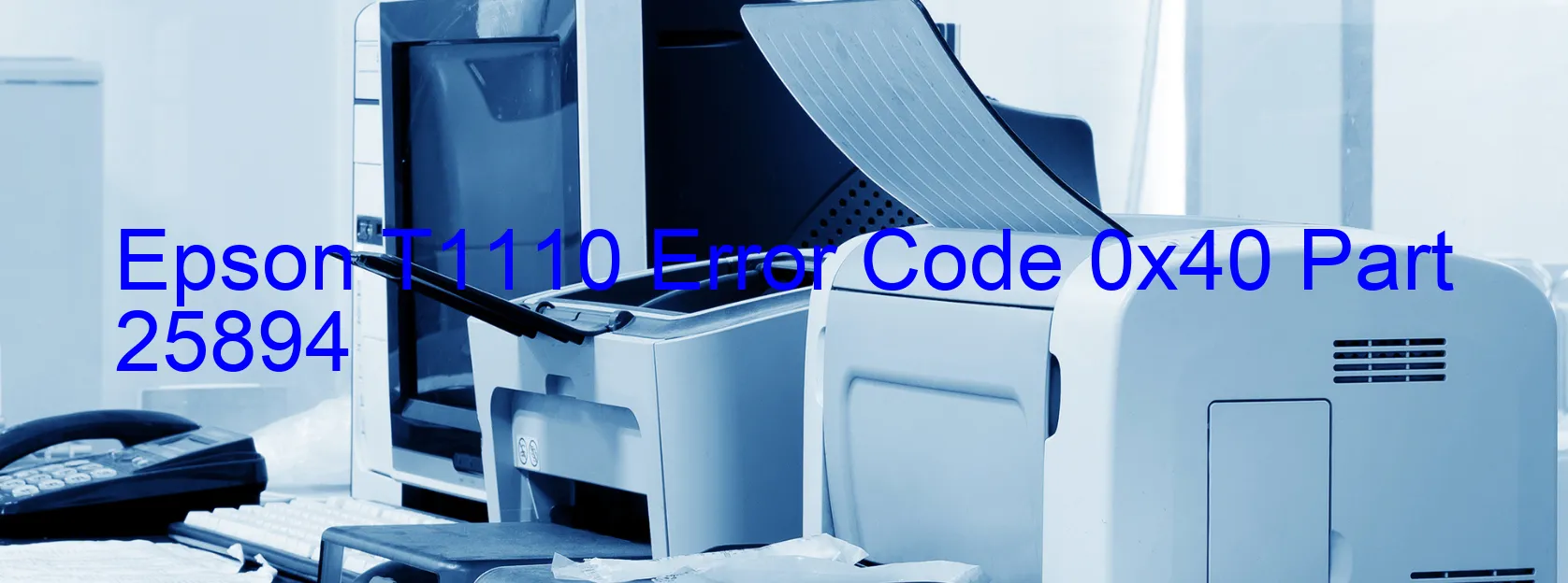 Epson T1110 Error Code 0x40 Part 25894