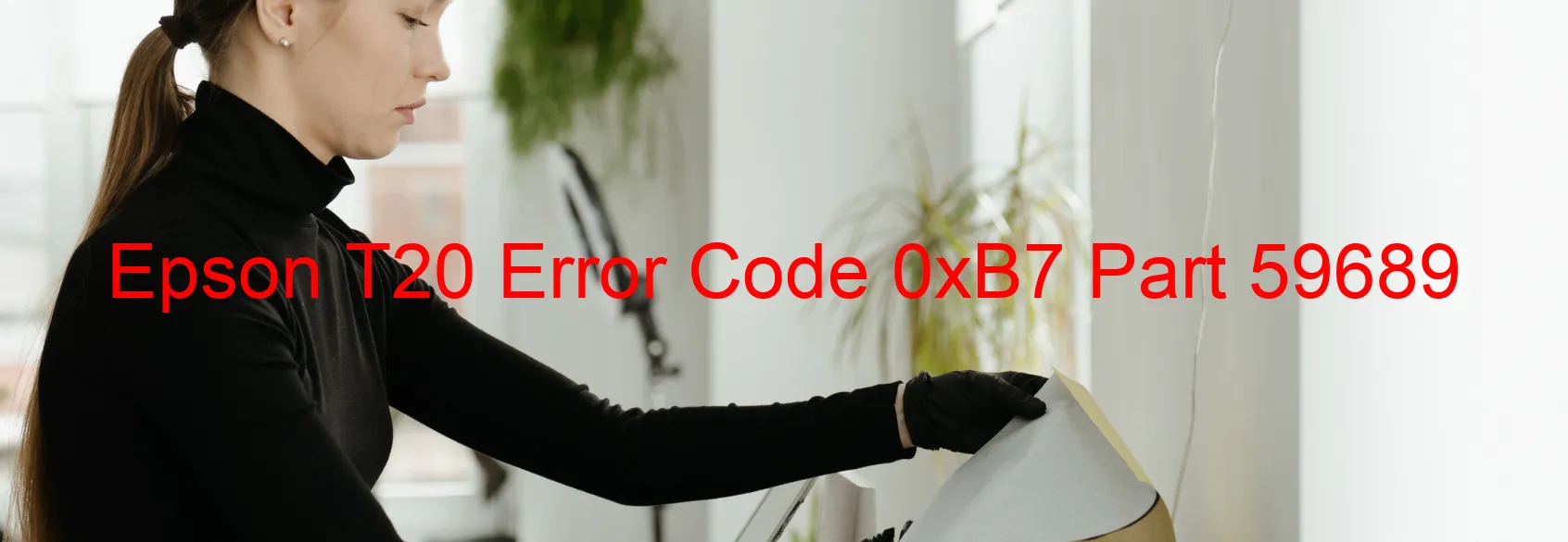 Epson T20 Error Code 0xB7 Part 59689