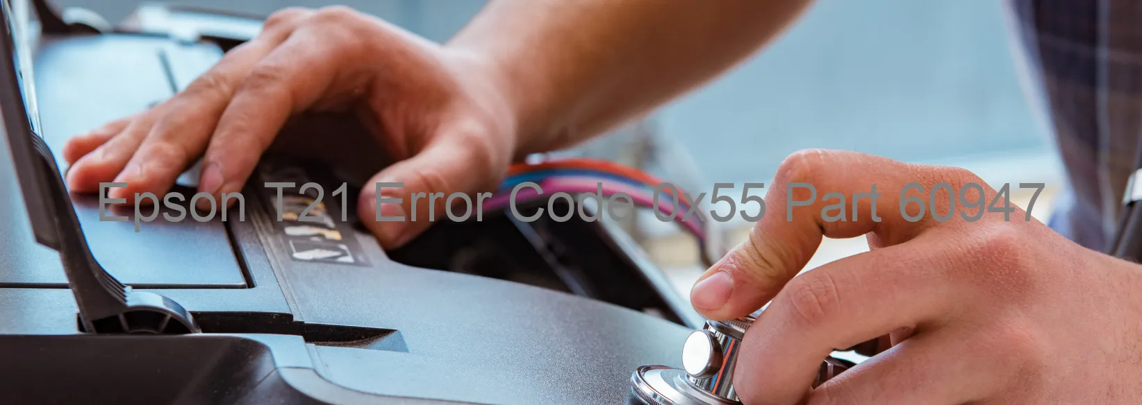 Epson T21 Error Code 0x55 Part 60947