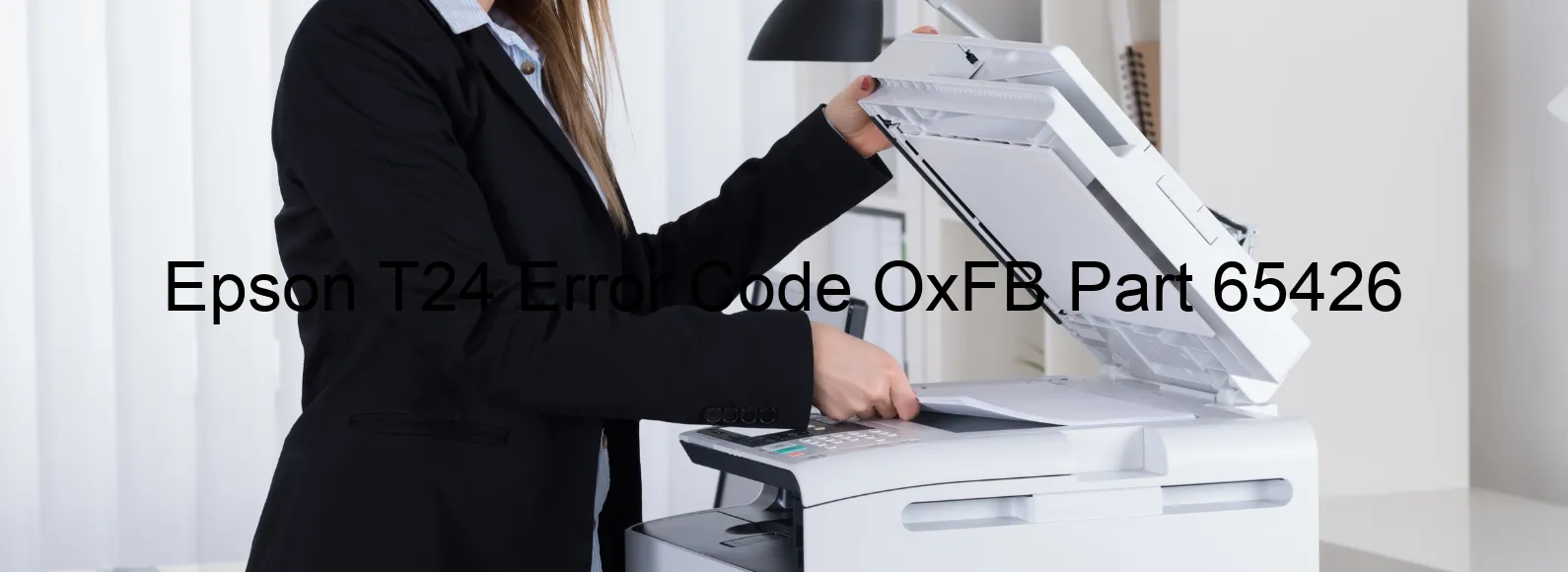 Epson T24 Error Code OxFB Part 65426