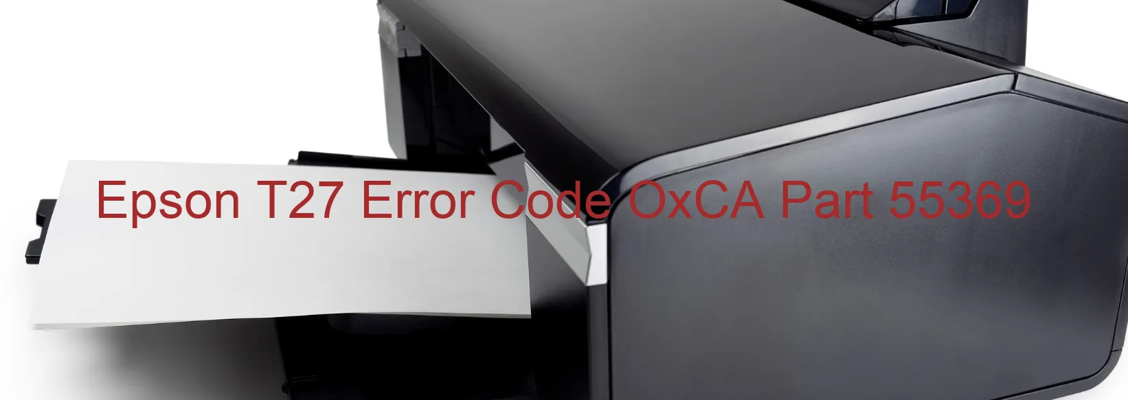 Epson T27 Error Code OxCA Part 55369