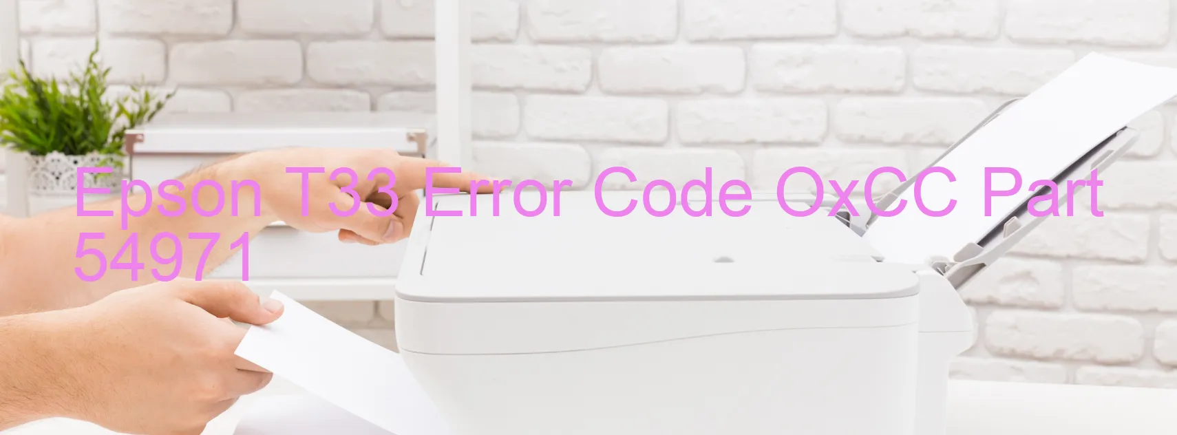 Epson T33 Error Code OxCC Part 54971