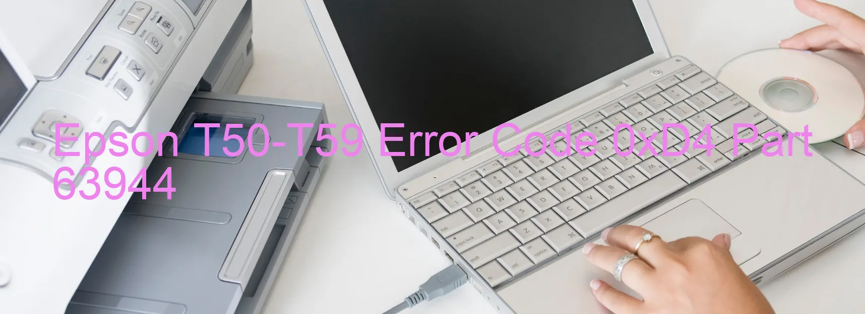 Epson T50-T59 Error Code 0xD4 Part 63944