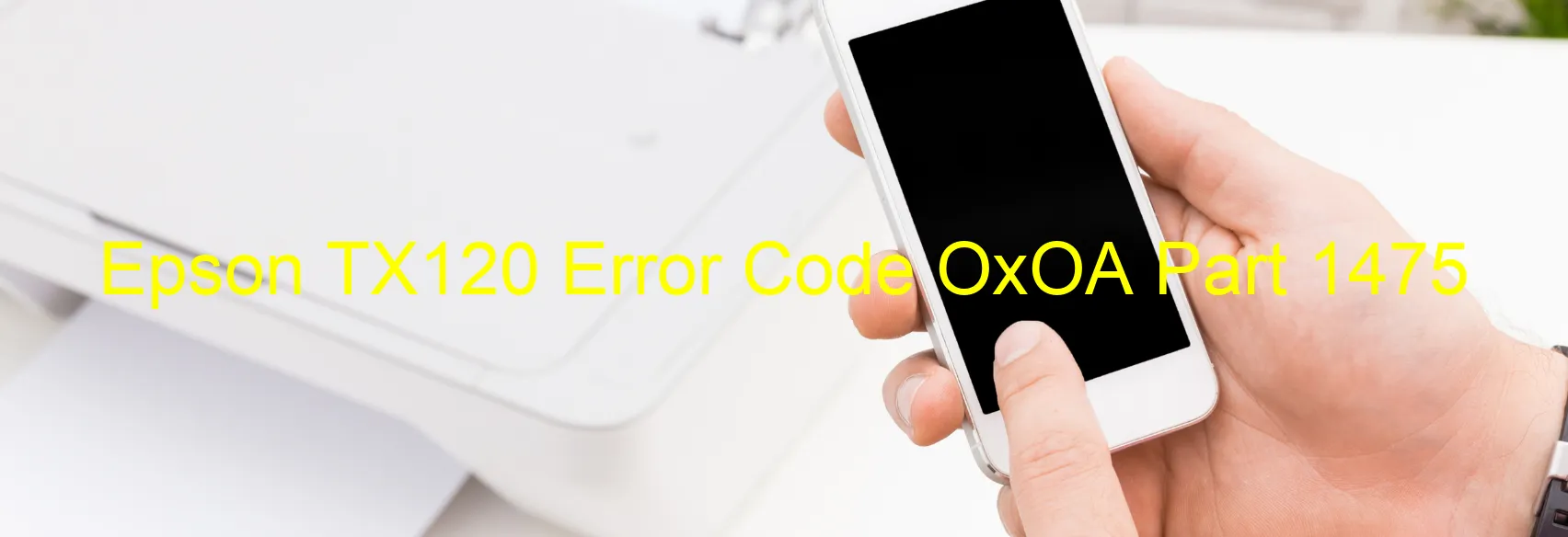 Epson TX120 Error Code OxOA Part 1475