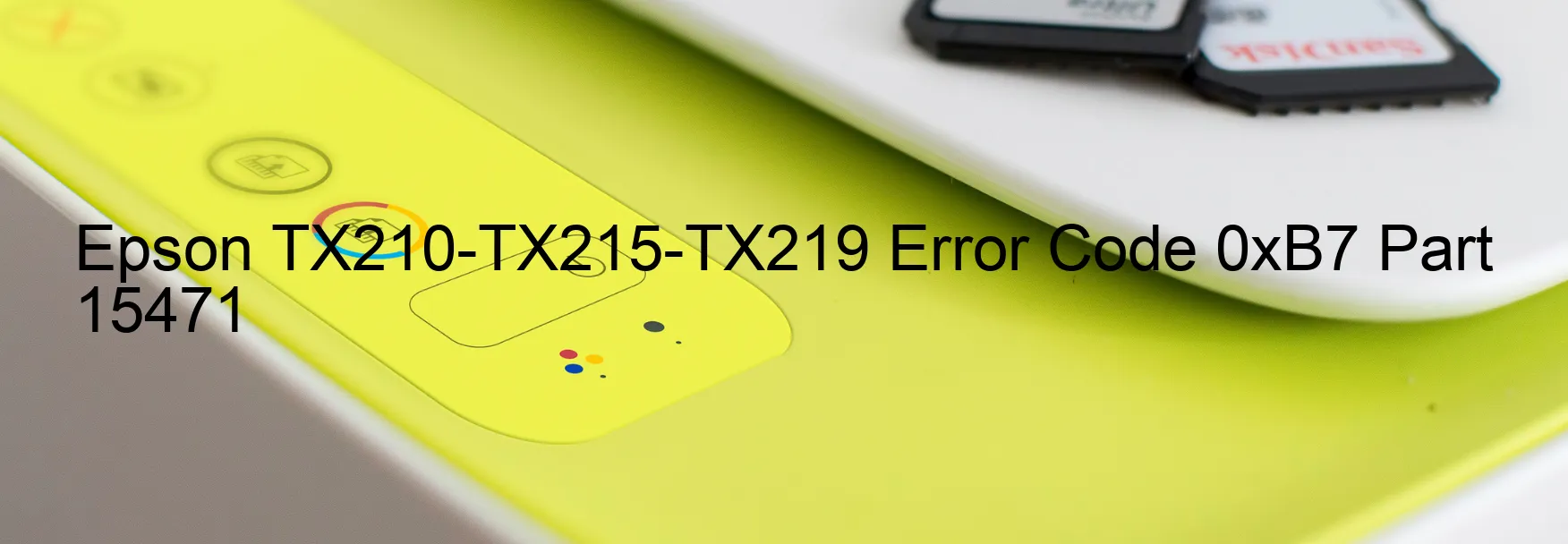 Epson TX210-TX215-TX219 Error Code 0xB7 Part 15471