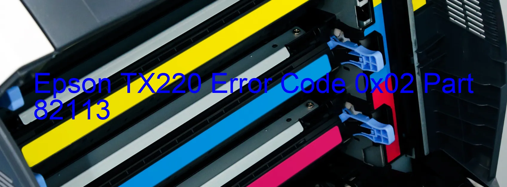 Epson TX220 Error Code 0x02 Part 82113