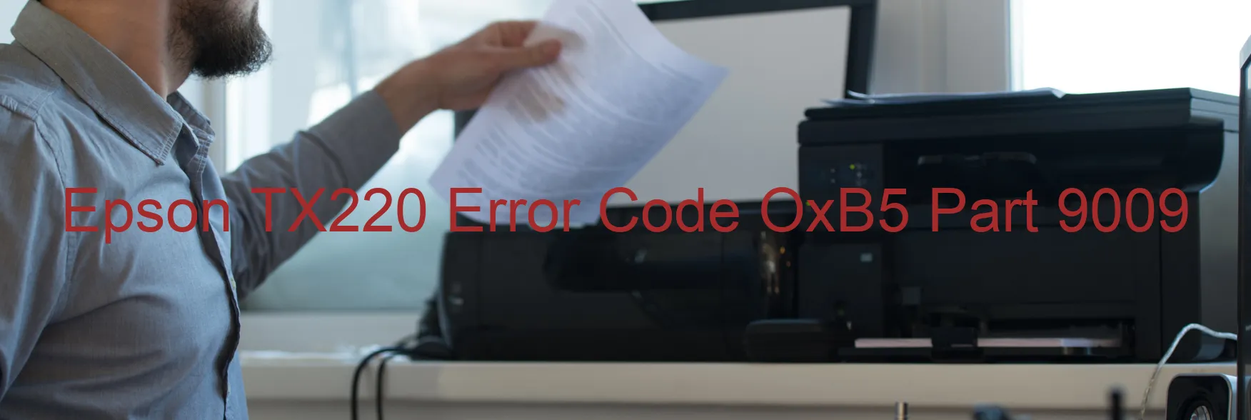 Epson TX220 Error Code OxB5 Part 9009