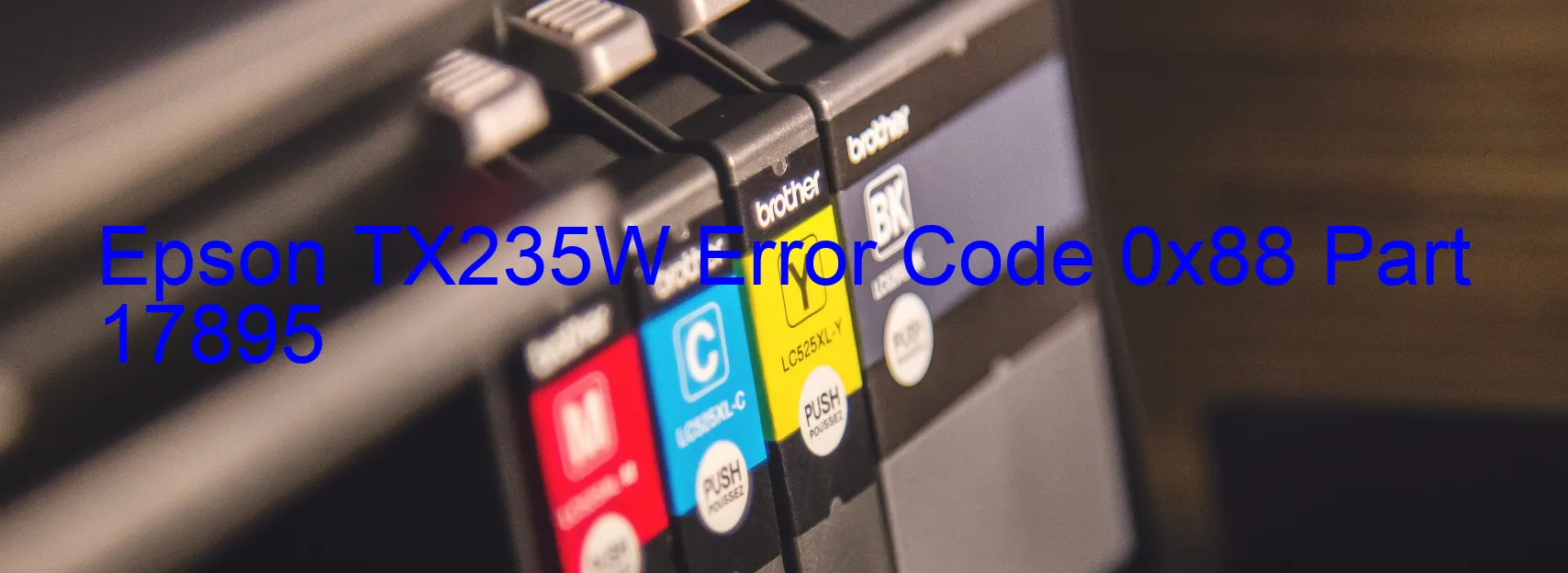 Epson TX235W Error Code 0x88 Part 17895